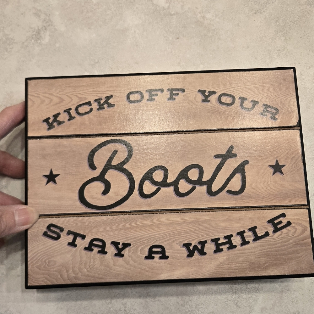 Cute Kick Your Boots Off And Stay Awhile Wood Sign